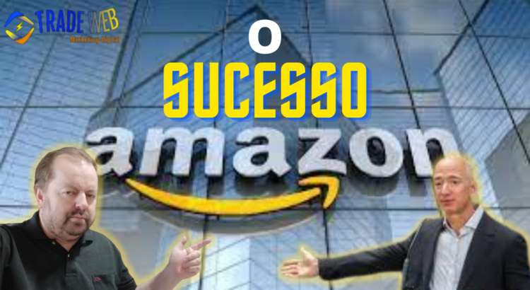 O Sucesso Da Amazon E A Incrível Trajetória de Jeff Bezos
