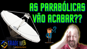 O Sinal Das Antenas Parabólicas Deixará De Existir