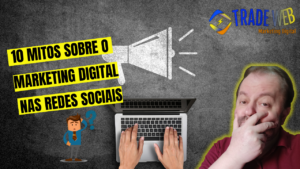 10 Mitos Sobre O Marketing Digital Nas Redes Sociais