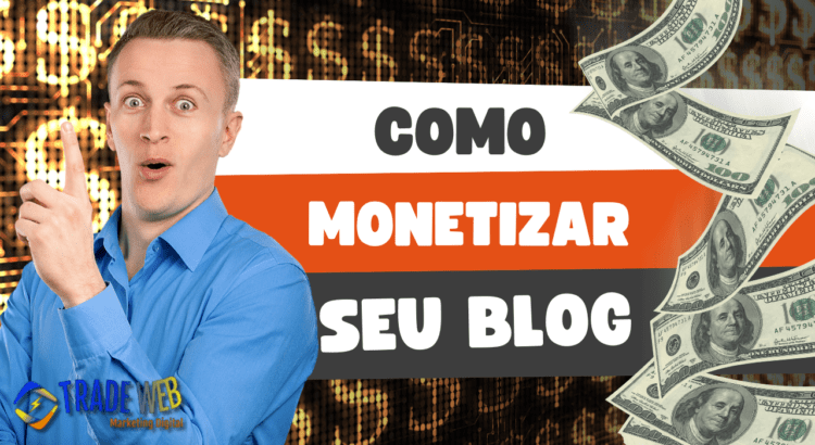Como Monetizar seu Blog