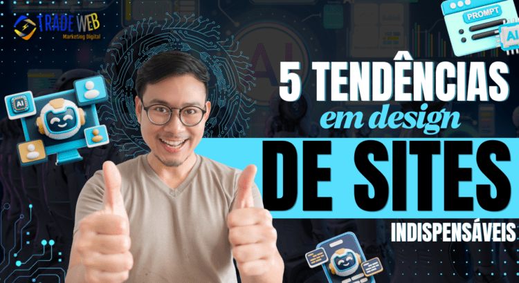 5 Tendências Indispensáveis em Design de Sites Para Negócios