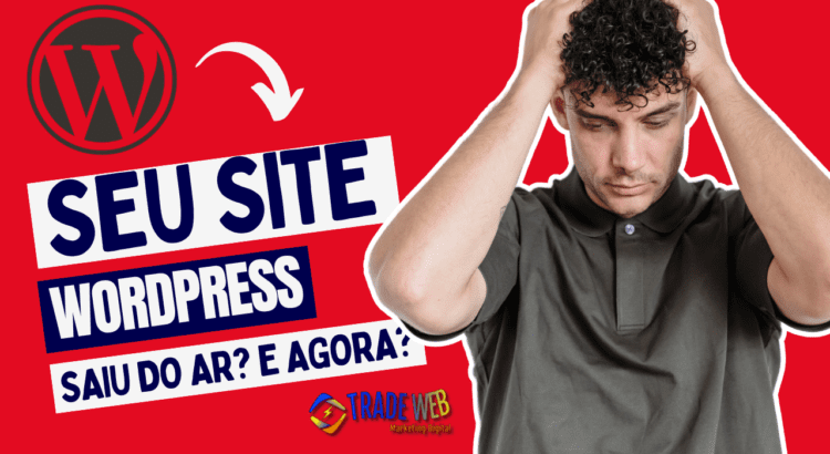 Seu site WordPress saiu do ar? E agora o que fazer?